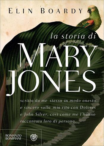 La storia di Mary Jones - Elin Boardy - Libro Bompiani 2017, Letteraria straniera | Libraccio.it