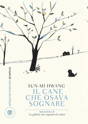 Il cane che osava sognare - Sun-Mi Hwang - Libro Bompiani 2017, Letteraria straniera | Libraccio.it