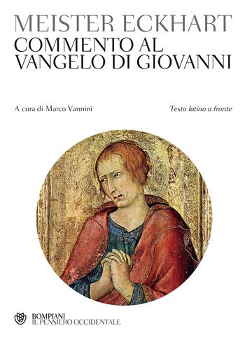 Commento al Vangelo di Giovanni. Testo latino a fronte - Eckhart - Libro Bompiani 2017, Il pensiero occidentale | Libraccio.it