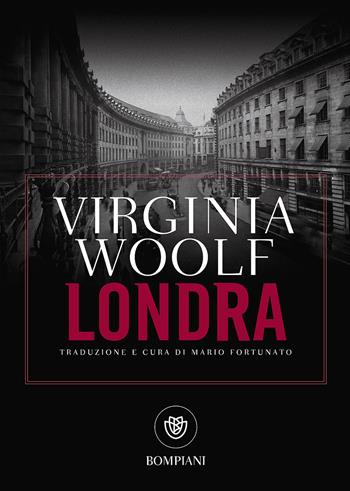 Londra - Virginia Woolf - Libro Bompiani 2017, Tascabili narrativa | Libraccio.it