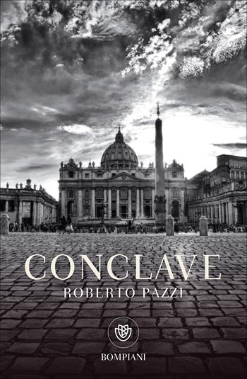 Conclave - Roberto Pazzi - Libro Bompiani 2017, Tascabili narrativa | Libraccio.it