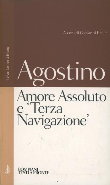 Amore Assoluto e «Terza Navigazione» - Agostino (sant') - Libro Bompiani 2000, Testi a fronte | Libraccio.it