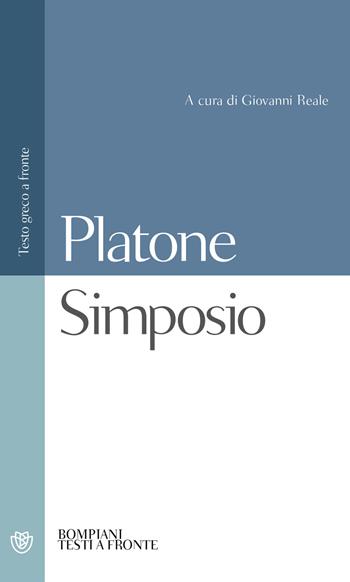Simposio. Testo greco a fronte - Platone - Libro Bompiani 2000, Testi a fronte | Libraccio.it
