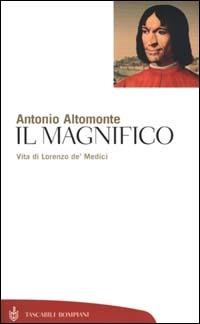 Il Magnifico. Vita di Lorenzo de' Medici - Antonio Altomonte - Libro Bompiani 2000, Tascabili. Saggi | Libraccio.it