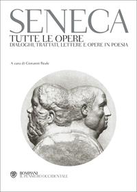 Tutte le opere. Dialoghi, trattati, lettere e opere in poesia - Lucio Anneo Seneca - Libro Bompiani 2000, Il pensiero occidentale | Libraccio.it