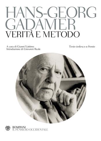 Verità e metodo. Testo tedesco a fronte - Hans Georg Gadamer - Libro Bompiani 2000, Il pensiero occidentale | Libraccio.it