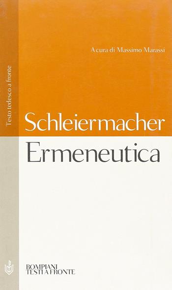 Ermeneutica. Testo tedesco a fronte - Friedrich D. Schleiermacher - Libro Bompiani 2000, Testi a fronte | Libraccio.it