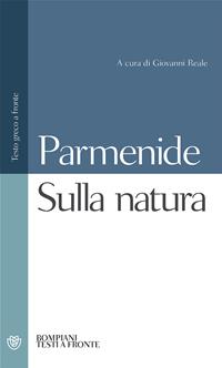 Sulla natura. Testo greco a fronte - Parmenide - Libro Bompiani 2001, Testi a fronte | Libraccio.it