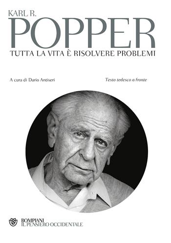 Tutta la vita è risolvere problemi. Testo tedesco a fronte - Karl R. Popper - Libro Bompiani 2001, Il pensiero occidentale | Libraccio.it