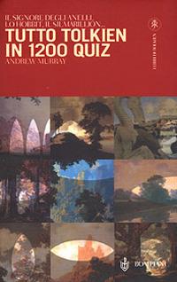 Tutto Tolkien in 1200 quiz - Andrew Murray - Libro Bompiani 2001, I libri di Tolkien | Libraccio.it