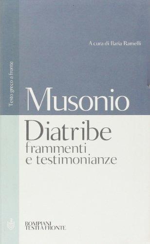 Diatribe, frammenti e testimonianze. Testo greco a fronte - Caio Musonio Rufo - Libro Bompiani 2001, Testi a fronte | Libraccio.it