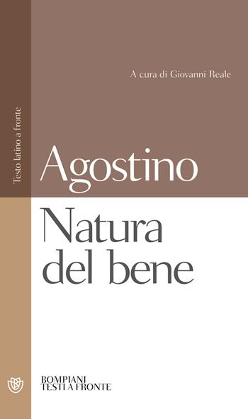 La natura del bene - Agostino (sant') - Libro Bompiani 2001, Testi a fronte | Libraccio.it