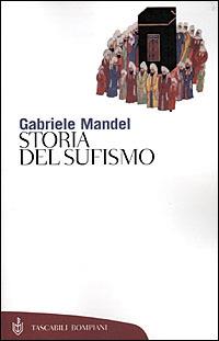 Storia del sufismo - Gabriele Mandel - Libro Bompiani 2001, Tascabili. Saggi | Libraccio.it