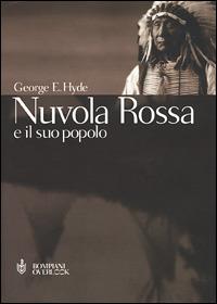 Nuvola Rossa e il suo popolo - George E. Hyde - Libro Bompiani 2001, Overlook | Libraccio.it