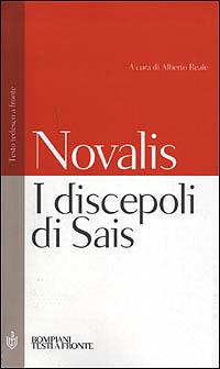 I discepoli di Sais. Testo tedesco a fronte - Novalis - Libro Bompiani 2001, Testi a fronte | Libraccio.it
