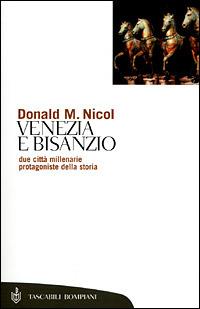 Venezia e Bisanzio - Donald M. Nicol - Libro Bompiani 2001, Tascabili. Saggi | Libraccio.it
