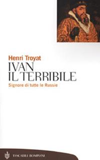 Ivan il Terribile - Henri Troyat - Libro Bompiani 2001, Tascabili. Saggi | Libraccio.it