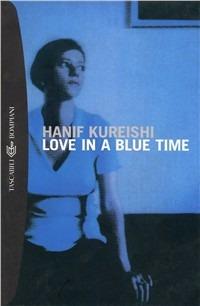 Love in a blue time - Hanif Kureishi - Libro Bompiani 2001, Tascabili. Romanzi e racconti | Libraccio.it
