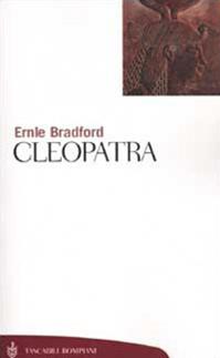 Cleopatra - Ernle Bradford - Libro Bompiani 2002, Tascabili. Saggi | Libraccio.it