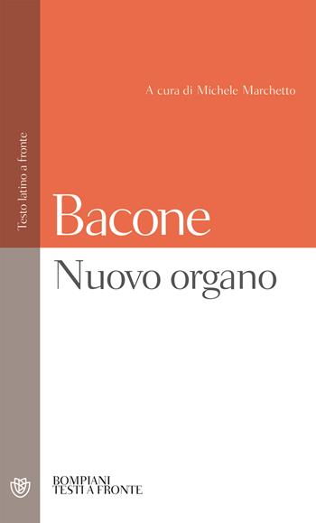 Nuovo organo. Testo latino a fronte - Francesco Bacone - Libro Bompiani 2002, Testi a fronte | Libraccio.it