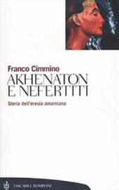 Akhenaton e Nefertiti. Storia dell'eresia amarniana