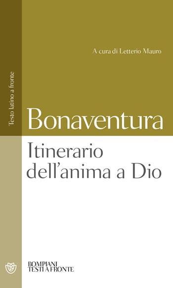Itinerario dell'anima a Dio. Testo latino a fronte - Bonaventura (san) - Libro Bompiani 2002, Testi a fronte | Libraccio.it