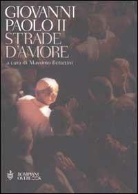 Strade d'amore - Giovanni Paolo II - Libro Bompiani 2002, Overlook | Libraccio.it