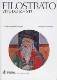 Vite dei sofisti. Testo greco a fronte - Flavio Filostrato - Libro Bompiani 2002, Il pensiero occidentale | Libraccio.it