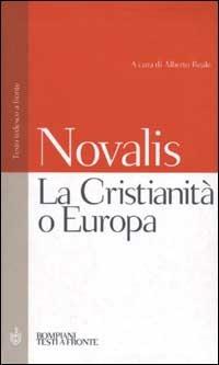 La Cristianità o Europa. Testo tedesco a fronte - Novalis - Libro Bompiani 2002, Testi a fronte | Libraccio.it