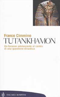 Tutankhamon. Un faraone adolescente al centro di una questione dinastica - Franco Cimmino - Libro Bompiani 2002, Tascabili. Saggi | Libraccio.it