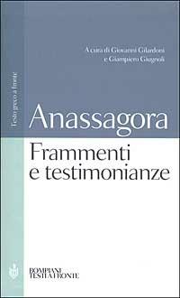 Frammenti e testimonianze. Testo greco a fronte - Anassagora - Libro Bompiani 2002, Testi a fronte | Libraccio.it