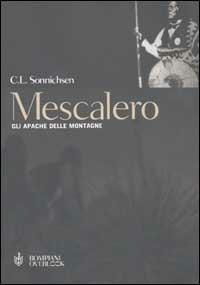 Mescalero. Gli Apache delle montagne - C. L. Sonnichsen - Libro Bompiani 2002, Overlook | Libraccio.it