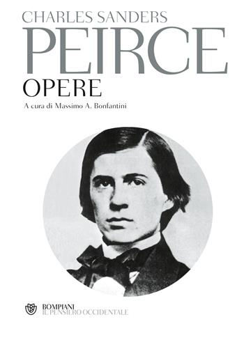 Opere - Charles S. Peirce - Libro Bompiani 2003, Il pensiero occidentale | Libraccio.it