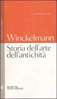 Storia dell'arte dell'antichità. Testo tedesco a fronte - Johann Joachim Winckelmann - Libro Bompiani 2003, Testi a fronte | Libraccio.it