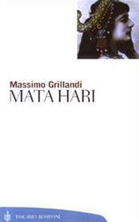 Mata Hari - Massimo Grillandi - Libro Bompiani 2003, Tascabili. Saggi | Libraccio.it