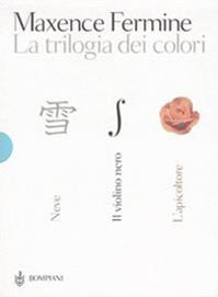La trilogia dei colori: Neve-Il violino nero-L'apicoltore - Maxence Fermine - Libro Bompiani 2003, AsSaggi | Libraccio.it