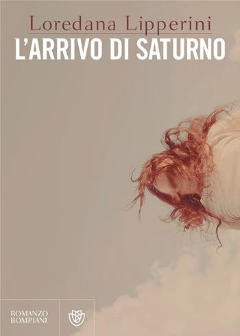 L'arrivo di Saturno - Loredana Lipperini - Libro Bompiani 2017, Letteraria italiana | Libraccio.it