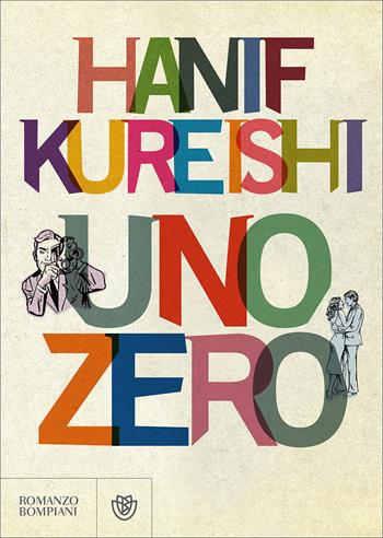 Uno zero - Hanif Kureishi - Libro Bompiani 2017, Letteraria straniera | Libraccio.it