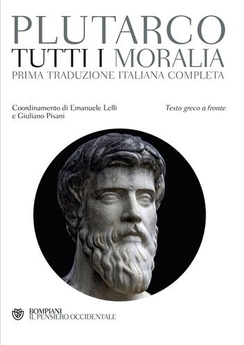 Tutti i Moralia. Testo greco a fronte - Plutarco - Libro Bompiani 2017, Il pensiero occidentale | Libraccio.it