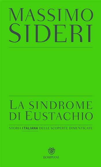 La sindrome di Eustachio. Storia italiana delle scoperte dimenticate - Massimo Sideri - Libro Bompiani 2017, PasSaggi | Libraccio.it