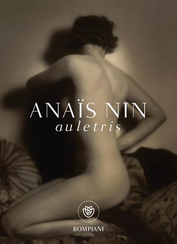 Auletris - Anaïs Nin - Libro Bompiani 2021, Tascabili narrativa | Libraccio.it
