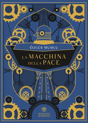 La macchina della pace - Özgür Mumcu, Giulia Ansaldo - Libro Bompiani 2020, Narrativa straniera | Libraccio.it
