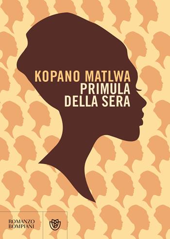 Primula della sera - Kopano Matlwa - Libro Bompiani 2018, Narrativa straniera | Libraccio.it