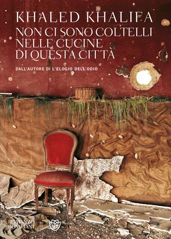 Non ci sono coltelli nelle cucine di questa città - Khaled Khalifa - Libro Bompiani 2018, Letteraria straniera | Libraccio.it