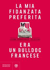 La mia fidanzata preferita era un bulldog francese