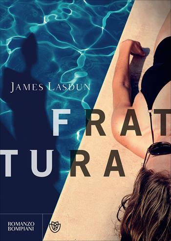 Frattura - James Lasdun - Libro Bompiani 2017, Letteraria straniera | Libraccio.it