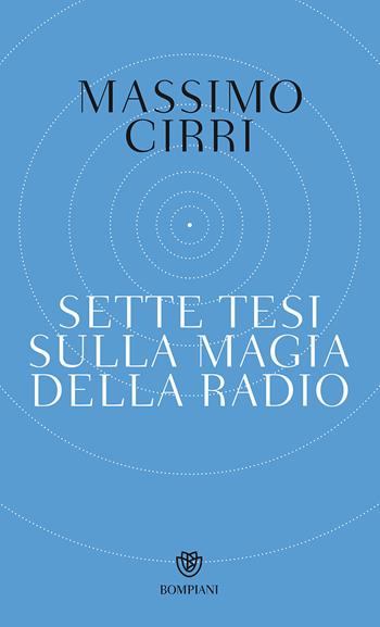 Sette tesi sulla magia della radio - Massimo Cirri - Libro Bompiani 2017, PasSaggi | Libraccio.it