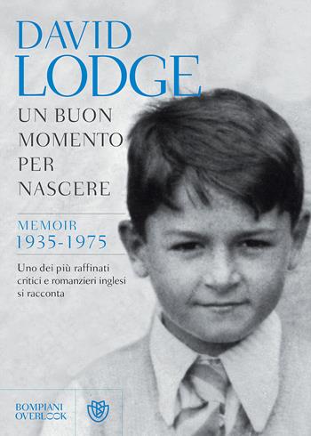 Un buon momento per nascere. Memoir 1935-1975 - David Lodge - Libro Bompiani 2017, Overlook | Libraccio.it