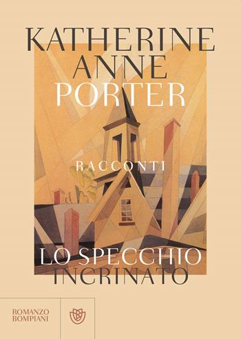 Lo specchio incrinato - Katherine Anne Porter - Libro Bompiani 2018, Letteraria straniera | Libraccio.it