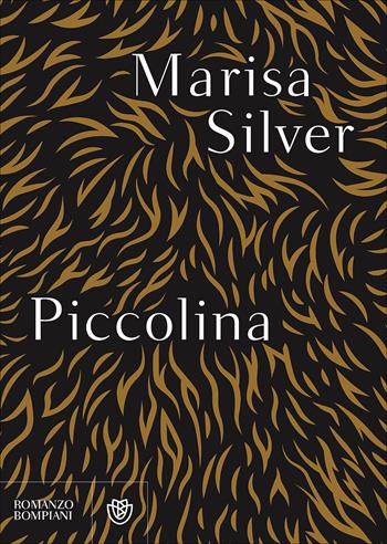Piccolina - Marisa Silver - Libro Bompiani 2017, Narrativa straniera | Libraccio.it